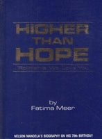 Higher than Hope 'Rohlihlahla we love you' (Nelson Mandela's biography on his 70th birthday) - Fatima Meer