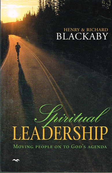 Spiritual Leadership Henry Blackaby Richard Blackaby