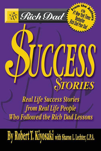 Rich Dad's Success Stories Robert T. Kiyosaki, Sharon L. Lechter, C.P.A