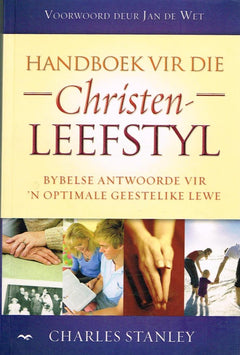 Handboek vir die Christen-leefstyl Bybelse antwoorde vir 'n optimale geestelike lewe Charles Stanley