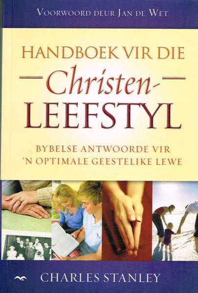 Handboek vir die Christen-leefstyl Bybelse antwoorde vir 'n optimale geestelike lewe Charles Stanley