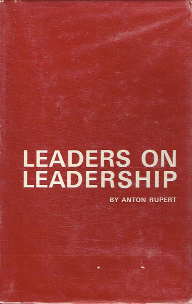 Leaders on Leadership Anton Rupert