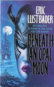 Beneath an Opal Moon Eric Lustbader