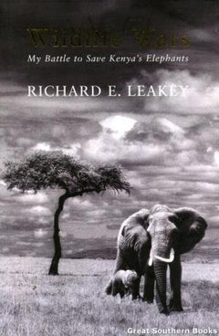 Wildlife Wars: My Battle to Save Kenya's Elephants - Richard E Leakey