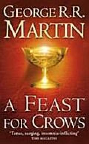 A Feast for Crows : Book 4 of a Song of Ice and Fire - George R. R. Martin