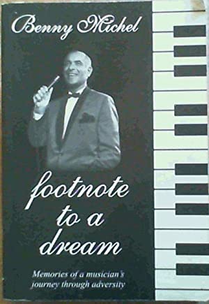 Footnote to a Dream: Memories of a Musician's Journey Through Adversity Benny Michel
