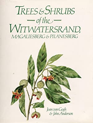 Trees & Shrubs of the Witwatersrand, Magaliesberg & Pilanesberg van Gogh, Joan, and John Anderson