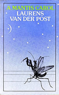 A Mantis Carol. Laurens Van Der Post (1st edition 1975)