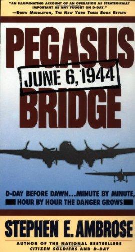 Pegasus Bridge: 6 June 1944 Stephen E. Ambrose