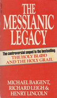 The Messianic Legacy. Baigent, Michael