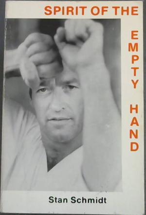 Spirit of the Empty Hand Schmidt, Stan