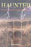 Haunted: Ghosts and Spirits of Southern Africa by Sian Hall