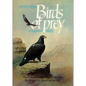Birds of Prey of Southern Africa: Their Identification & Life Histories Steyn, Peter