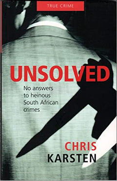 Unsolved; No answers to heinous South African crimes Karsten, Chris