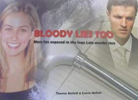 Bloody Lies Too; More lies exposed in the Inge Lotz murder case Mollett, Thomas & Calvin