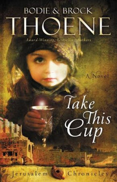 Take This Cup (The Jerusalem Chronicles) - Bodie Thoene
