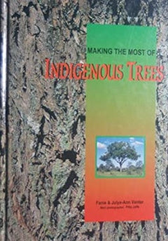 Making the Most of Indigenous Trees Fanie Venter