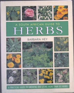 A South African Guide to Herbs - Barbara Hey