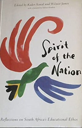 Spirit of the Nation: South Africa's Educational Ethos Kader Asmal & Wilmot James