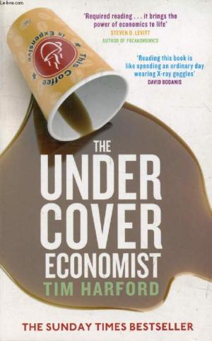The Undercover Economist Tim Harford