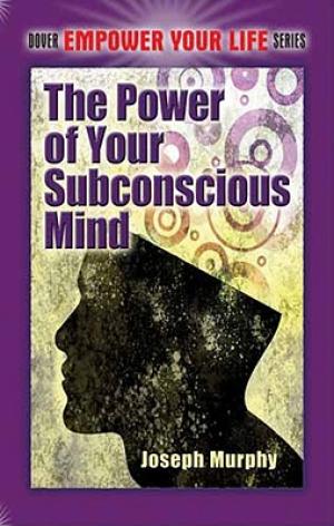 The Power of Your Subconscious Mind Murphy, Joseph