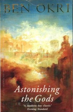 Astonishing the Gods Ben Okri