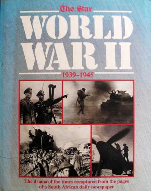 The Star World War II 1939-1945. The drama of the times recaptured Pitts, John and Peter Joyce (editor)