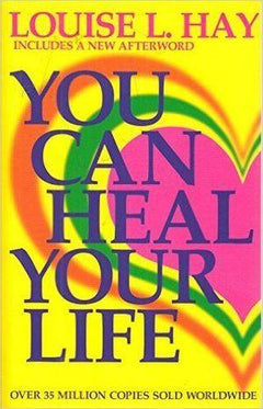 You Can Heal Your Life Louise L Hay