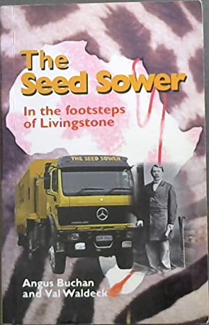 The Seed Sower - In the footsteps of Livingstone Angus Buchan and Val Waldeck