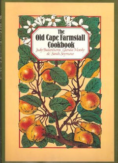 The Old Cape Farmstall Cookbook Judy Badenhorst, Glenda Moody & Sarah Seymour