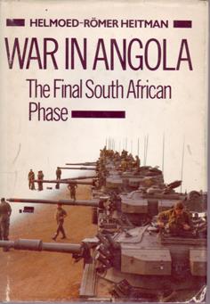 War in Angola: The Final South African Phase Heitman, Helmoed-Romer