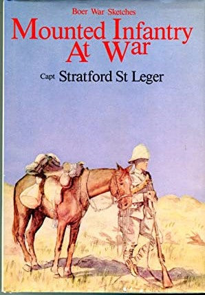 Mounted Infantry at War: Boer War Sketches St. Leger, Stratford foreword Peter Stiff