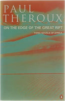 On the Edge of the Great Rift Paul Theroux