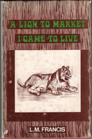 A Lion to Market / I Came to Live Francis, L.M.