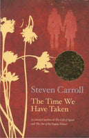 The Time We Have Taken Steven Carroll