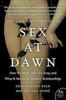 Sex at Dawn How We Mate, Why We Stray, and What It Means for Modern Relationships - Christopher Ryan, Cacilda Jetha