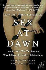 Sex at Dawn How We Mate, Why We Stray, and What It Means for Modern Relationships - Christopher Ryan, Cacilda Jetha