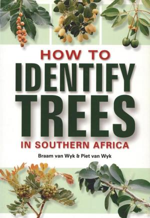How to identify trees in Southern Africa. van Wyk, Braam and Piet van Wyk.