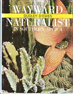 Wayward Naturalist in Southern Africa D'Ewes, Dudley