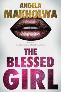 The Blessed Girl - Angela Makholwa