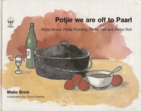 Potjie we are off to Paarl: Potjie Bread, Potjie Pudding, Potjie Tart and Potjie Roll Brink, Matie