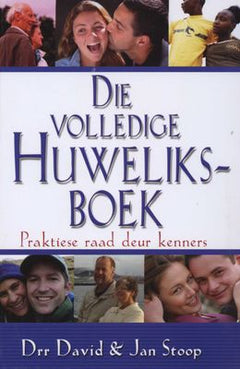 Die Volledige Huweliksboek - Praktiese Raad Deur Kenners David Stoop, Jan Stoop