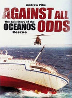 Against All Odds - The Epic Story Of The Oceanos Rescue - Andrew Pike