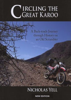 Circling the Great Karoo: A Back-roads Journey Through History on an Old Scrambler Nicholas Yell