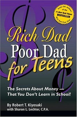 Rich Dad Poor Dad for Teens: The Secrets About Money-That You Don't Learn in School! Robert T. Kiyosaki