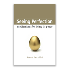 Seeing Perfection – meditations for living in peace Shabbir Banoobhai